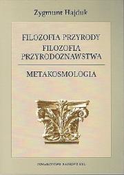 Filozofia przyrody. Filozofia przyrodoznawstwa. Metakosmologia. Autor: HAJDUK ZYGMUNT. Dadada.pl Okładka książki Filozofia przyrody. Filozofia przyrodoznawstwa. Metakosmologia