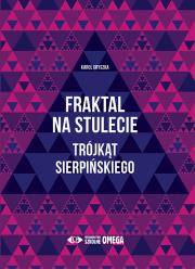 Okładka książki Fraktal na stulecie. Trójkąt Sierpińskiego OMEGA