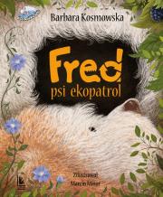 Fred, psi eko patrol. Autor: Barbara Kosmowska, Minor Marcin. Dadada.pl Okładka książki Fred, psi eko patrol