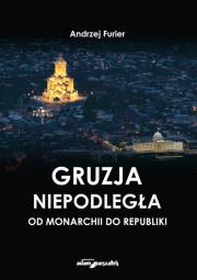 Okładka książki Gruzja niepodległa-od monarchii do republiki wyd. 2- oprawa twarda