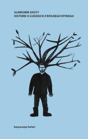 Historie o ludziach z wolnego wybiegu. Pasty i skity. Autor: Shuty Sławomir. Dadada.pl Okładka książki Historie o ludziach z wolnego wybiegu. Pasty i skity