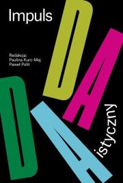 Impuls dadaistyczny w polskiej sztuce i... Autor:   Praca zbiorowa. Dadada.pl Okładka książki Impuls dadaistyczny w polskiej sztuce i..