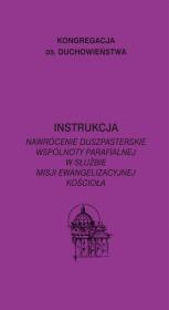 Instrukcja. Nawrócenie duszpasterskie wspólnoty. Autor:   Praca zbiorowa. Dadada.pl Okładka książki Instrukcja. Nawrócenie duszpasterskie wspólnoty