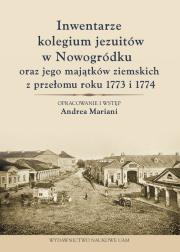 Okładka książki Inwentarze kolegium jezuitów w Nowogródku oraz jego majątków ziemskich z przełomu roku 1773 i 1774