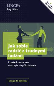 Jak sobie radzić z trudnymi ludźmi. Proste i skuteczne strategie współdziałania. Autor: Roy Lilley. Dadada.pl Okładka książki Jak sobie radzić z trudnymi ludźmi. Proste i skuteczne strategie współdziałania