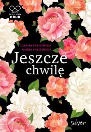 Jeszcze chwilę. Autor: Fabisińska Liliana, Fabisińska Maria. Dadada.pl Okładka książki Jeszcze chwilę