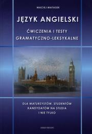 Język angielski - ćwiczenia i testy gram. - leks.. Autor: Matasek Maciej. Dadada.pl Okładka książki Język angielski - ćwiczenia i testy gram. - leks.