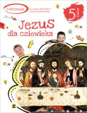 Katechizm SP 5 Jezus dla człowieka ćw.w.2020 ŚBM. Autor: ks.Tadeusz Panuś, ks.Andrzej Kielian, Adam Berski. Dadada.pl Okładka książki Katechizm SP 5 Jezus dla człowieka ćw.w.2020 ŚBM