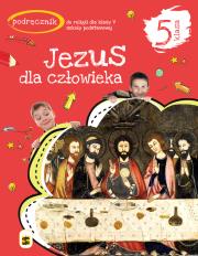 Katechizm SP 5 Jezus dla człowieka podr.w.2020 ŚBM. Autor: ks.Tadeusz Panuś, ks.Andrzej Kielian, Adam Berski. Dadada.pl Okładka książki Katechizm SP 5 Jezus dla człowieka podr.w.2020 ŚBM