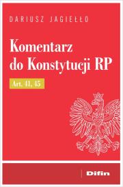 Okładka książki Komentarz do Konstytucji RP Art. 41, 45