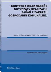 Kontrola oraz nadzór dotyczący realizacji zadań z zakresu gospodarki komunalnej. Autor: Biliński Michał, Gonet Wojciech, Wolska Hanna. Dadada.pl Okładka książki Kontrola oraz nadzór dotyczący realizacji zadań z zakresu gospodarki komunalnej