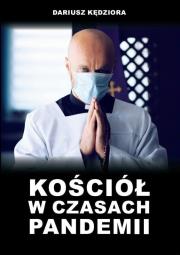 Kościół w czasach pandemii. Autor: Kędziora Dariusz. Dadada.pl Okładka książki Kościół w czasach pandemii