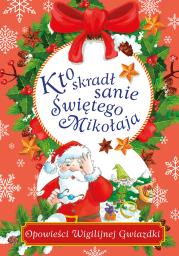 Kto skradł sanie Świętego Mikołaja. Autor: Danuta Zawadzka. Dadada.pl Okładka książki Kto skradł sanie Świętego Mikołaja
