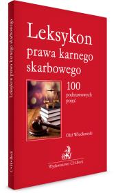 Leksykon prawa karnego skarbowego. 100 podstawowych pojęć. Autor: Włodkowski Olaf. Dadada.pl Okładka książki Leksykon prawa karnego skarbowego. 100 podstawowych pojęć
