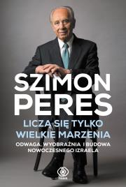 Liczą się tylko wielkie marzenia. Autor: Szimon Peres. Dadada.pl Okładka książki Liczą się tylko wielkie marzenia