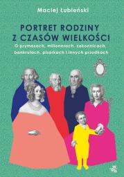 Łubieńscy. Portret rodziny z czasów wielkości. Autor: Łubieński Maciej. Dadada.pl Okładka książki Łubieńscy. Portret rodziny z czasów wielkości
