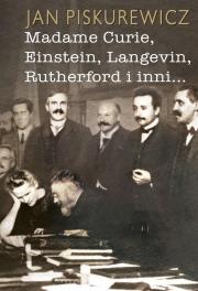 Okładka książki Madame Curie, Einstein, Langevin, Rutherford i..