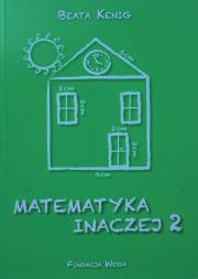 Matematyka inaczej 2. Autor: Kenig Beata. Dadada.pl Okładka książki Matematyka inaczej 2