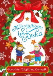 Mikołajkowe igrzyska Opowieści Wigilijnej Gwiazdki. Autor: Zaciura Lech. Dadada.pl Okładka książki Mikołajkowe igrzyska Opowieści Wigilijnej Gwiazdki