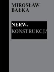 Mirosław Bałka: Nerw. Konstrukcja. Autor: Kasia Redzisz, Allegra Pesenti, Marta Dziewańska. Dadada.pl Okładka książki Mirosław Bałka: Nerw. Konstrukcja