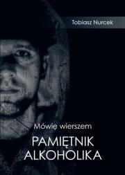 Okładka książki Mówię wierszem. Pamiętnik Alkoholika