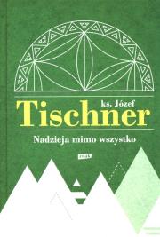 Nadzieja mimo wszystko. Autor: ks. Józef Tischner. Dadada.pl Okładka książki Nadzieja mimo wszystko