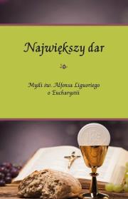 Największy dar. Myśli św. Alfonsa Liguoriego o... Autor: Piotr Koźlak CSsR. Dadada.pl Okładka książki Największy dar. Myśli św. Alfonsa Liguoriego o..