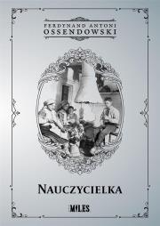 Nauczycielka. Autor: Ossendowski Antoni Ferdynand. Dadada.pl Okładka książki Nauczycielka