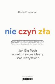 Okładka książki Nie czyń zła. Jak Big Tech zdradził swoje ideały i nas wszystkich