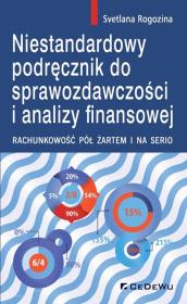 Niestandardowy podręcznik do sprawozdawczości i analizy finansowej.. Autor: Rogozina Svetlana. Dadada.pl Okładka książki Niestandardowy podręcznik do sprawozdawczości i analizy finansowej.