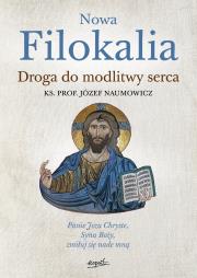 Nowa Filokalia. Droga do modlitwy serca. Autor: ks. Józef Naumowicz. Dadada.pl Okładka książki Nowa Filokalia. Droga do modlitwy serca