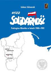 Okładka książki NSZZ Solidarność Podregionu Miastko (Region Słupsk)