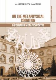 O poznaniu metafizycznym (wer. ang.- pol.). Autor: Kamiński Stanisław. Dadada.pl Okładka książki O poznaniu metafizycznym (wer. ang.- pol.)