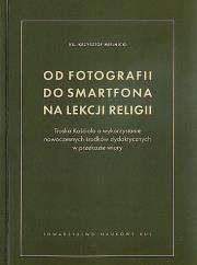 Od fotografii do smartfona na lekcji religii. Autor: Mielnicki Krzysztof. Dadada.pl Okładka książki Od fotografii do smartfona na lekcji religii