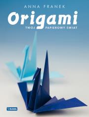 Origami Twój papierowy świat. Autor: Franek Anna. Dadada.pl Okładka książki Origami Twój papierowy świat