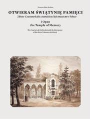 Otwieram świątynię pamięci. Zbiory Czartoryskich... Autor: Jan Jakub Dreścik, Dorota Gorzelany. Dadada.pl Okładka książki Otwieram świątynię pamięci. Zbiory Czartoryskich..