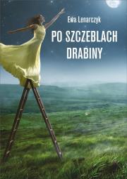 Po szczeblach drabiny. Autor: Lenarczyk Ewa. Dadada.pl Okładka książki Po szczeblach drabiny