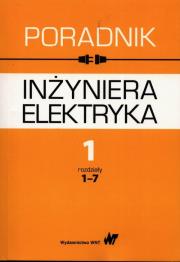 Okładka książki Poradnik inżyniera elektryka Tom 1 rozdziały 1-7