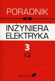 Okładka książki Poradnik inżyniera elektryka Tom 3 rozdziały 1-6
