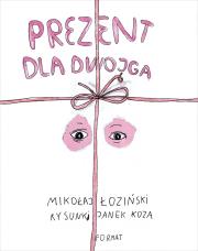 Prezent dla dwojga. Autor: Łoziński Mikołaj. Dadada.pl Okładka książki Prezent dla dwojga