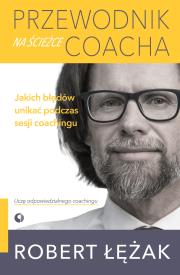Przewodnik na ścieżce coacha. Jakich błędów unikać podczas sesji coachingu. Autor: Robert Łężak. Dadada.pl Okładka książki Przewodnik na ścieżce coacha. Jakich błędów unikać podczas sesji coachingu
