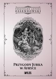Przygody Jurka w Afryce. Autor: Ossendowski Antoni Ferdynand. Dadada.pl Okładka książki Przygody Jurka w Afryce