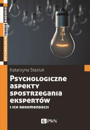 Psychologiczne aspekty postrzegania ekspertów i ich rekomendacji. Autor: Stasiuk Katarzyna. Dadada.pl Okładka książki Psychologiczne aspekty postrzegania ekspertów i ich rekomendacji