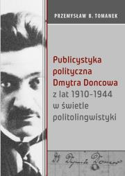 Publicystyka polityczna Dmytra Doncowa.... Autor: Przemysław B. Tomanek. Dadada.pl Okładka książki Publicystyka polityczna Dmytra Doncowa...