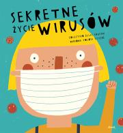 Sekretne życie wirusów. Autor: MARIONA TOLOSA SISTERE. Dadada.pl Okładka książki Sekretne życie wirusów