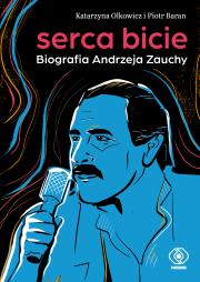 Okładka książki Serca bicie. Biografia Andrzeja Zauchy