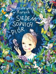 Siedem sowich piór. Autor: Ryrych Katarzyna, Ewa Beniak-Haremska. Dadada.pl Okładka książki Siedem sowich piór