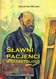 Sławni pacjenci w diabetologii. Autor: Wojno Grażyna. Dadada.pl Okładka książki Sławni pacjenci w diabetologii