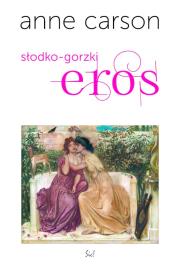Słodko-gorzki eros. Esej. Autor: Anne Carson. Dadada.pl Okładka książki Słodko-gorzki eros. Esej