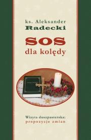 SOS dla kolędy. Wizyta duszpasterska... Autor: Ks. Aleksander Radecki. Dadada.pl Okładka książki SOS dla kolędy. Wizyta duszpasterska..